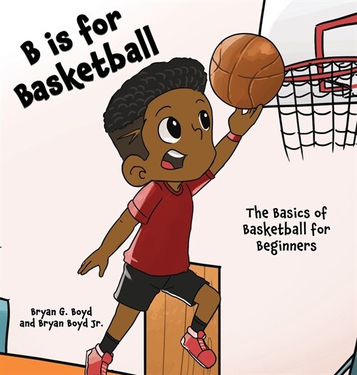 B is for Basketball: The Basics of Basketball for Beginners (Hardcover)