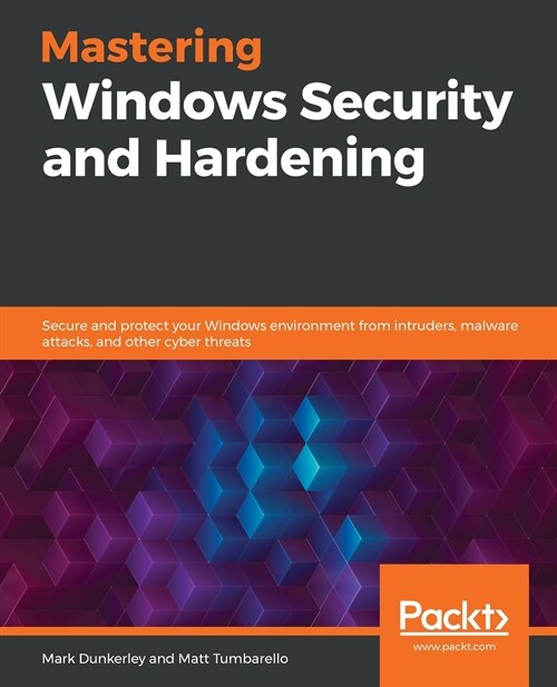 Mastering Windows Security and Hardening: Secure and protect your Windows environment from intruders, malware attacks, and other cyber threats (Paperback)