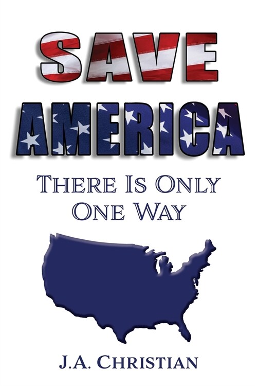 Save America: There is Only One Way (Paperback)