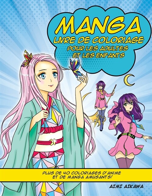 Manga Livre de Coloriage pour les adultes et les enfants: Plus de 40 coloriages danime et de manga amusants! (Paperback)