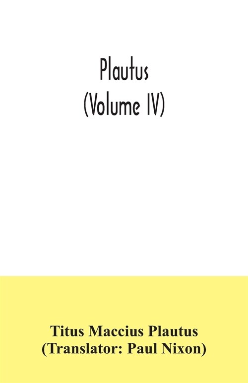 Plautus (Volume IV) (Paperback)