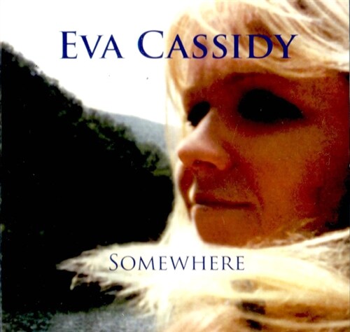 [수입] Eva Cassidy - Somewhere