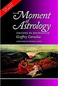 The Moment of Astrology : Origins in Divination (Paperback, New ed)