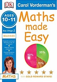 Maths Made Easy : Ages 10-11, Key Stage 2 Beginner (Paperback)