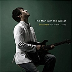 Shuji Hata (하타 슈지) - The Man With The Guitar (with Black Candy)