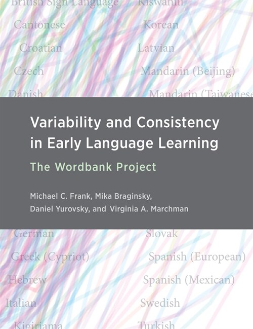 Variability and Consistency in Early Language Learning: The Wordbank Project (Hardcover)