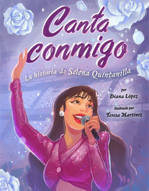 Canta Conmigo: La Historia de Selena Quintanilla (Hardcover)