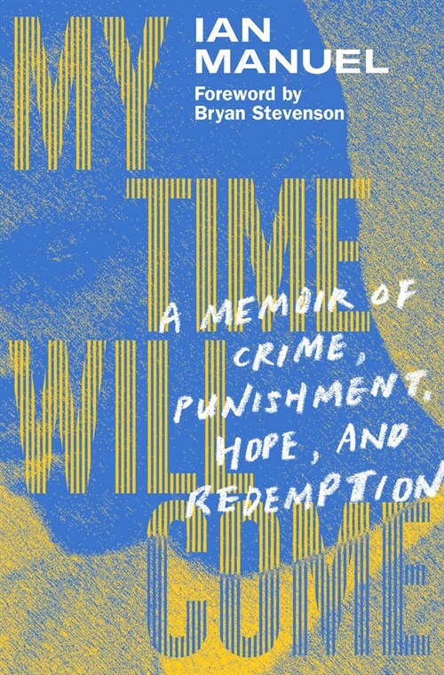 My Time Will Come: A Memoir of Crime, Punishment, Hope, and Redemption (Hardcover)