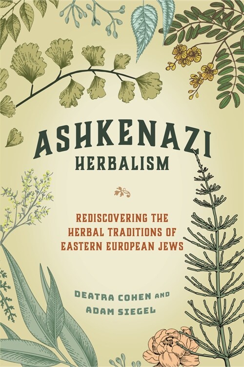 Ashkenazi Herbalism: Rediscovering the Herbal Traditions of Eastern European Jews (Paperback)