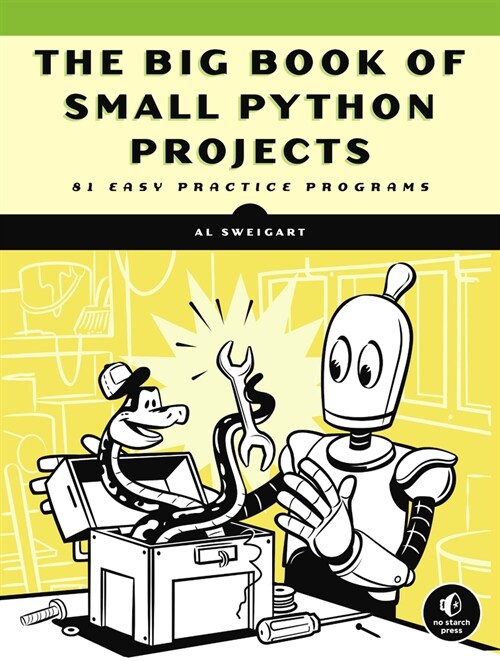 The Big Book of Small Python Projects: 81 Easy Practice Programs (Paperback)