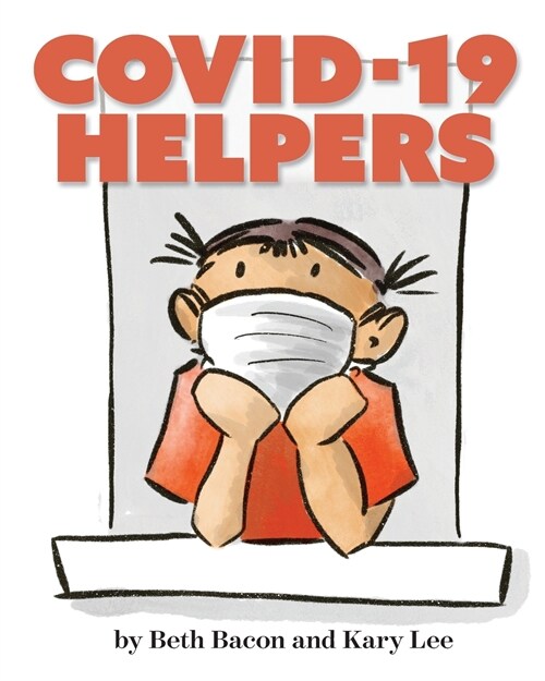 COVID-19 Helpers: A kid-friendly story of COVID-19 and the people helping during the pandemic (Paperback)