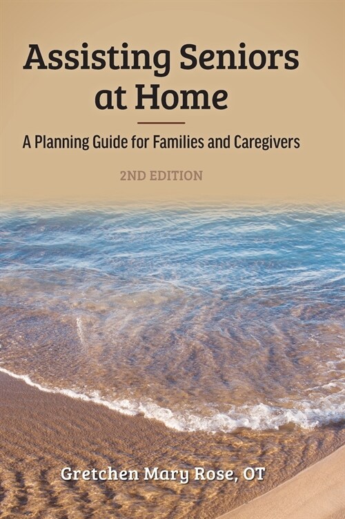 Assisting Seniors at Home: A Planning Guide for Families and Caregivers (Hardcover)