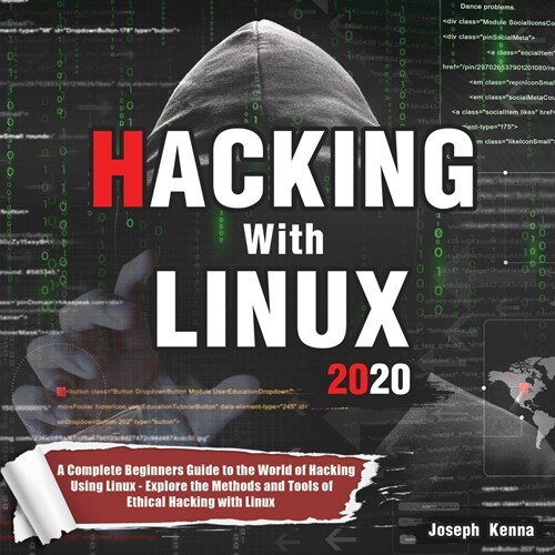 Hacking With Linux 2020: A Complete Beginners Guide to the World of Hacking Using Linux - Explore the Methods and Tools of Ethical Hacking with (Paperback)