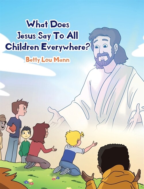 What Does Jesus Say To All Children Everywhere? (Hardcover)