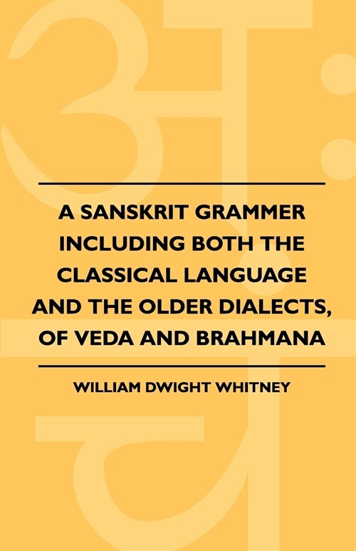 A Sanskrit Grammer Including Both The Classical Language And The Older Dialects, Of Veda And Brahmana (Paperback)