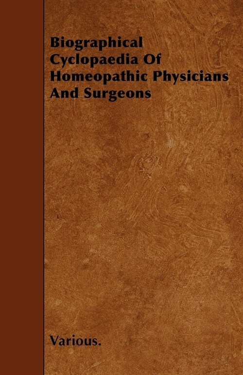 Biographical Cyclopaedia of Homeopathic Physicians and Surgeons (Paperback)