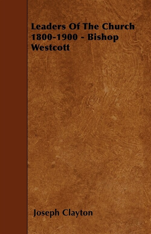 Leaders Of The Church 1800-1900 - Bishop Westcott (Paperback)