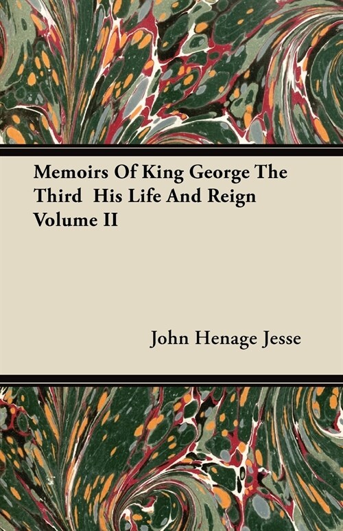 Memoirs of King George the Third His Life and Reign Volume II (Paperback)
