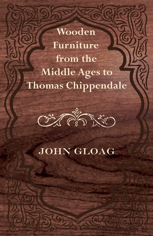 Wooden Furniture from the Middle Ages to Thomas Chippendale (Paperback)