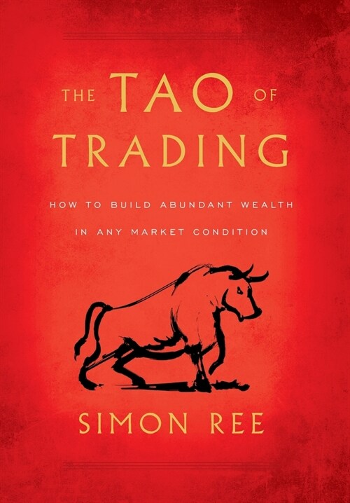 The Tao of Trading: How to Build Abundant Wealth in Any Market Condition (Hardcover)