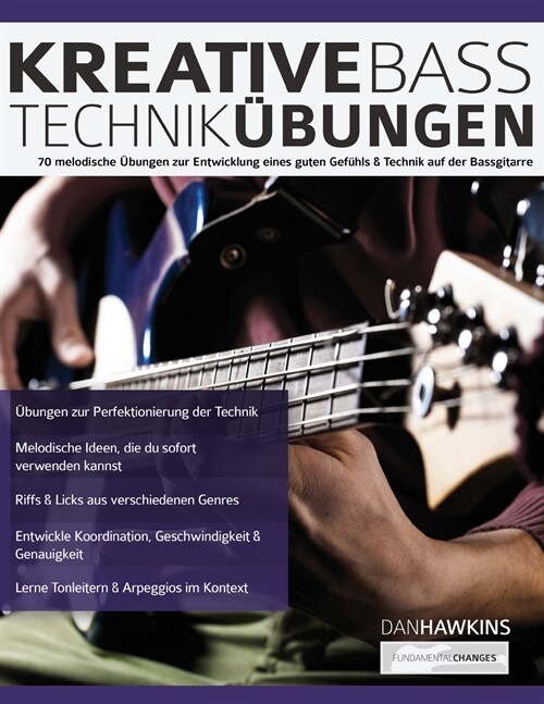 Kreative Basstechnik-?ungen: 70 melodische ?ungen zur Entwicklung eines guten Gef?ls & Technik auf der Bassgitarre (Paperback)