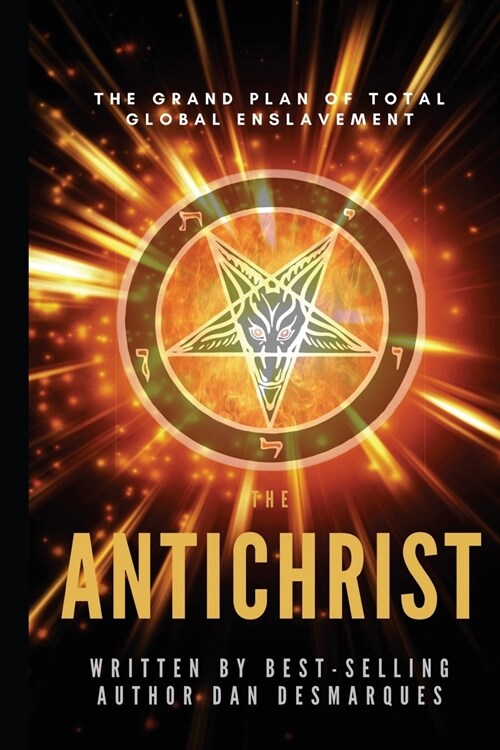 The Antichrist: The Grand Plan of Total Global Enslavement (Paperback)