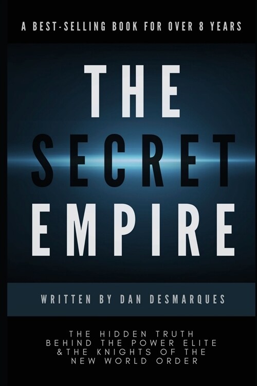 The Secret Empire: The Hidden Truth Behind the Power Elite and the Knights of the New World Order (Paperback)