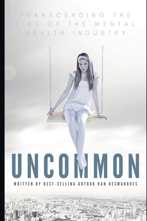 Uncommon: Transcending the Lies of the Mental Health Industry (Paperback)
