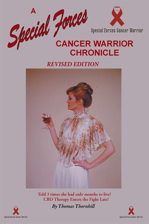 A Special Forces Cancer Warrior Chronicle: CBD vs Stage 4 Cancer (Paperback, Revised)