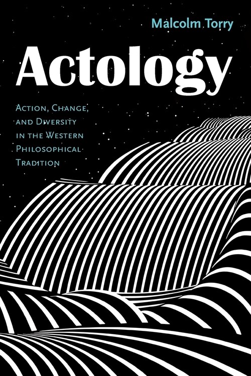 Actology: Action, Change, and Diversity in the Western Philosophical Tradition (Paperback)