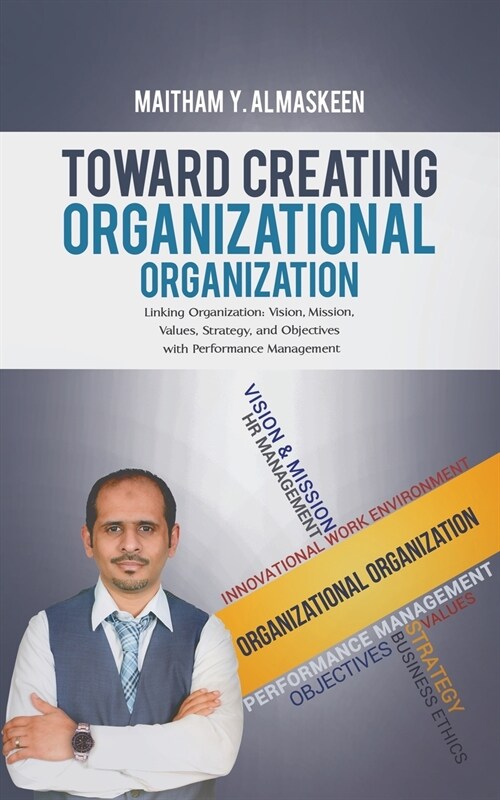 Toward Creating Organizational Organization (Paperback)