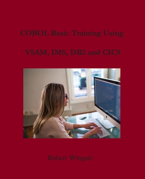 COBOL Basic Training Using VSAM, IMS, DB2 and CICS (Paperback)