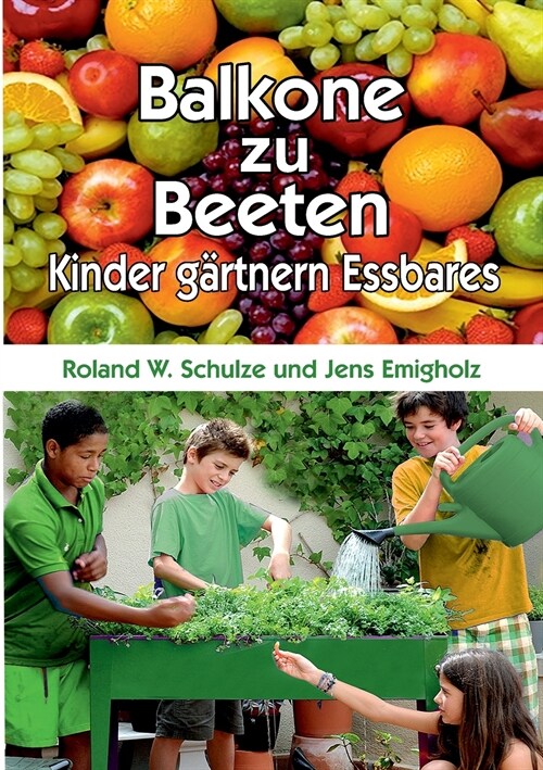 Balkone zu Beeten: Kinder g?tnern Essbares (Paperback)