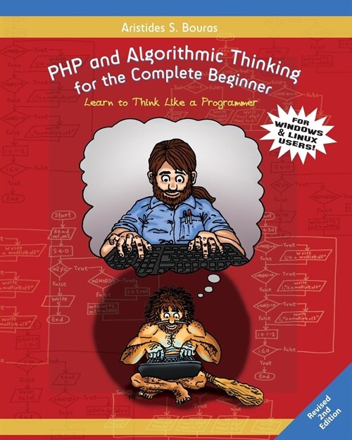 PHP and Algorithmic Thinking for the Complete Beginner (2nd Edition): Learn to Think Like a Programmer (Paperback)