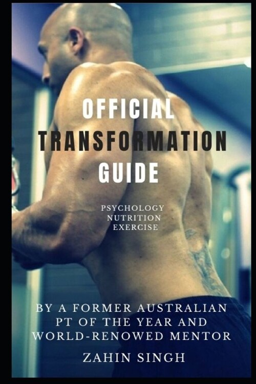 Official Transformation Guide: By a former Australian PT of the Year and world-renowed trainer mentor. (Paperback)
