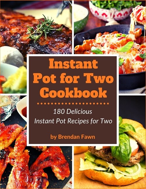 Instant Pot for Two Cookbook: 180 Delicious Instant Pot Recipes for Two (Paperback)