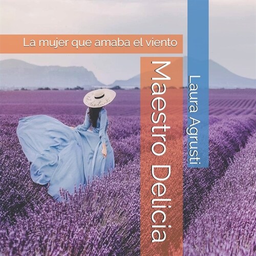 Maestro Delicia: La mujer que amaba el viento (Paperback)