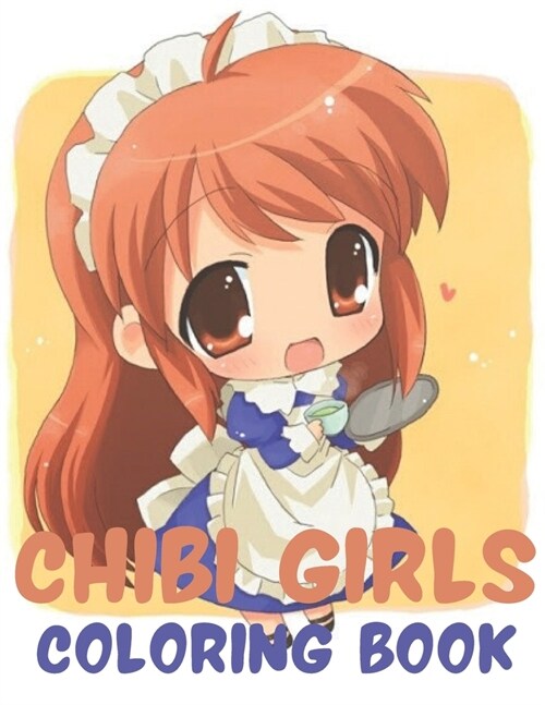 Chibi Girls Coloring Book: An Adult Coloring Book with Cute Anime Characters and Adorable Manga Scenes for Relaxation (Paperback)