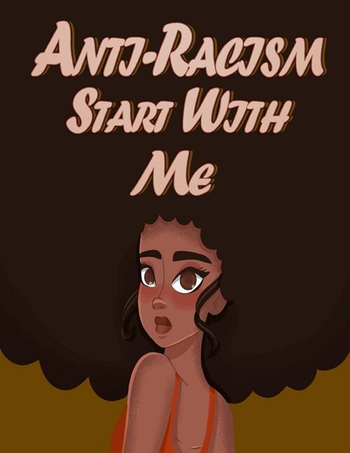 Anti-Racism Starts With Me: Coloring Book for Kids and Adults Featuring Powerful Quotes on Overcoming Racism(Anti Racist Childrens Books) (Paperback)