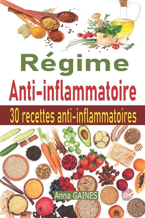 R?ime anti-inflammatoire: D?ouvrez la cuisine anti-inflammatoire avec un plan de repas + 30 recettes anti inflammatoires tr? efficaces pour so (Paperback)