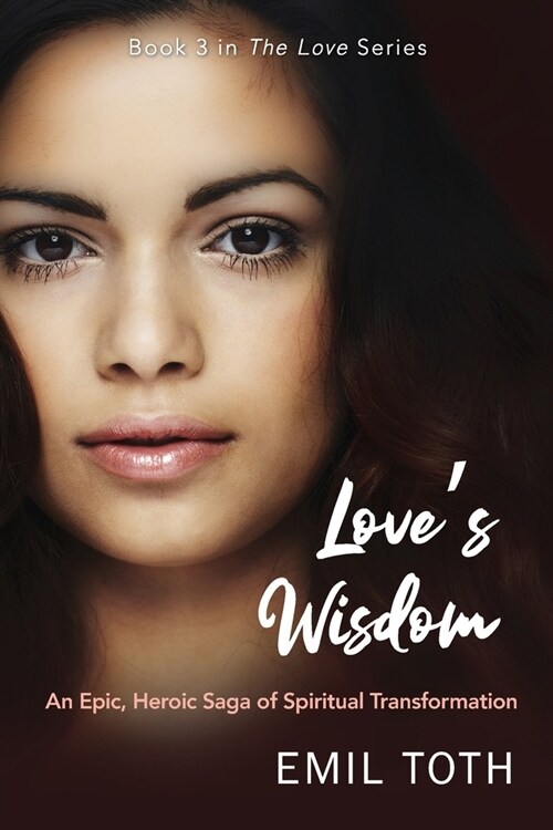 Loves Wisdom: An Epic, Heroic Saga of Spiritual Transformation (Paperback)