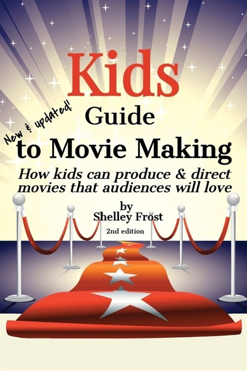 Kids Guide to Movie Making: How kids can produce & direct movies that audiences will love (Paperback)