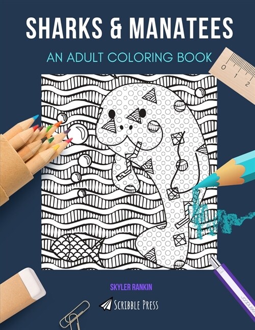Sharks & Manatees: AN ADULT COLORING BOOK: An Awesome Coloring Book For Adults (Paperback)