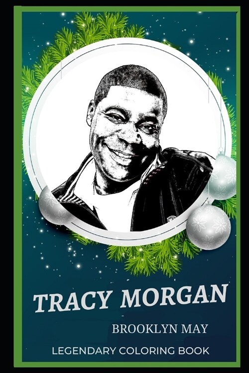 Tracy Morgan Legendary Coloring Book: Relax and Unwind Your Emotions with our Inspirational and Affirmative Designs (Paperback)