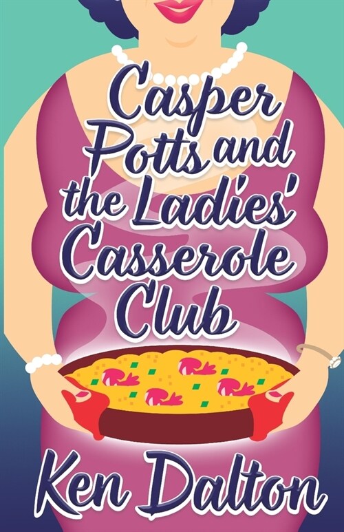 Casper Potts and the Ladies Casserole Club (Paperback)