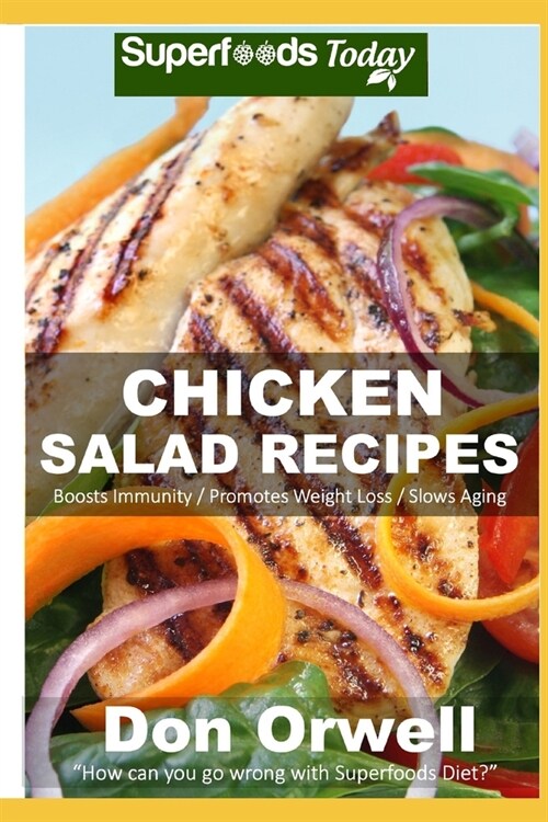 Chicken Salad Recipes: Over 50 Quick & Easy Gluten Free Low Cholesterol Whole Foods Recipes full of Antioxidants & Phytochemicals (Paperback)