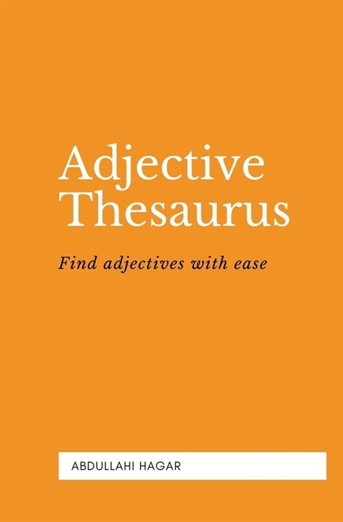 Adjective Thesaurus: Find adjectives with ease! (Paperback)