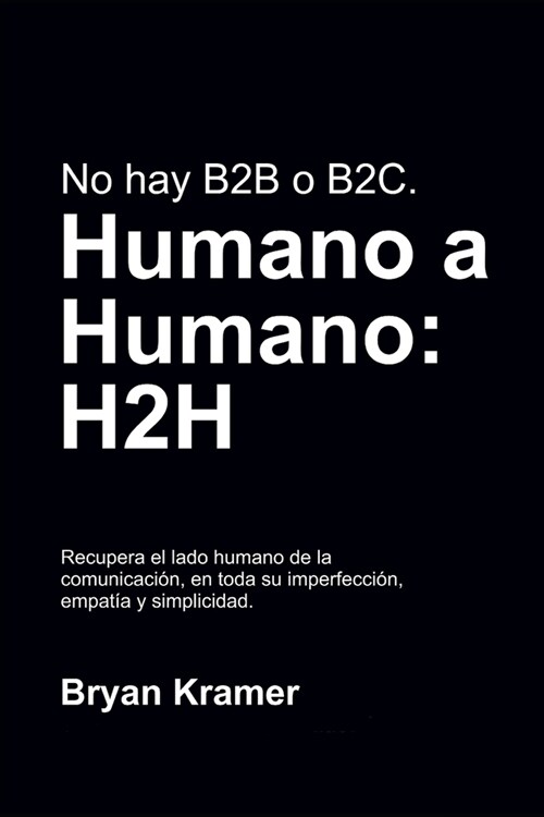 No hay B2B o B2C: es humano a humano # H2H (Paperback)