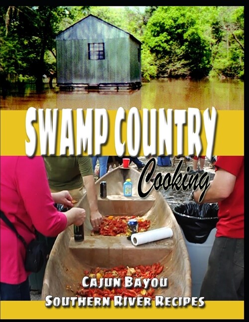 Swamp Country Cooking: Cajun, Bayou, Southern River Recipes (Paperback)