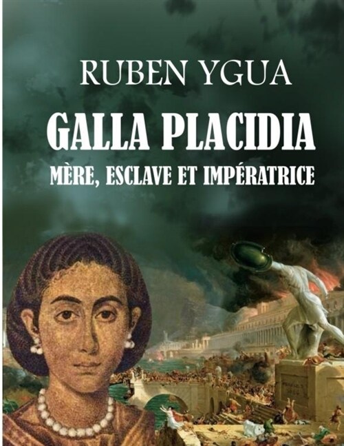 Galla Placidia: M?e, Esclave Et Imp?atrice (Paperback)